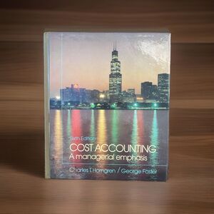 Cost Accounting A Managerial Emphasis Sixth Edition by Charles T Horngren